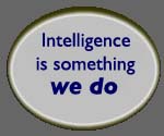 Intelligence is something WE DO