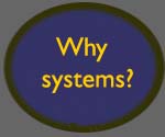 Why systems?